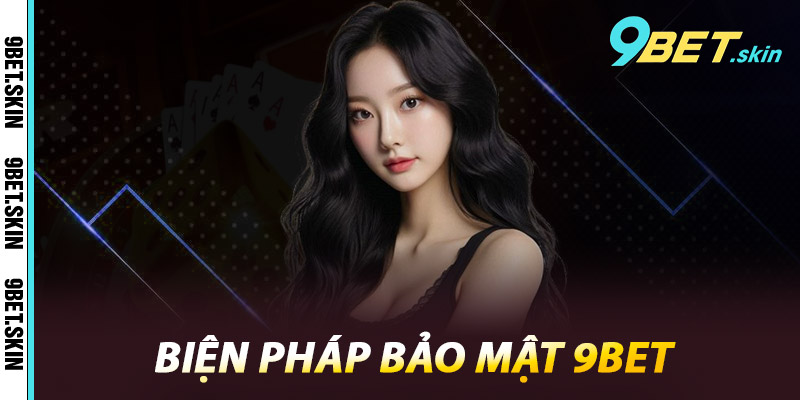Biện pháp bảo mật 9Bet
