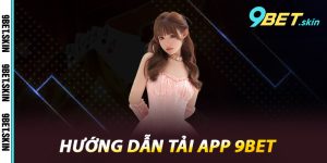 Hướng dẫn tải app 9Bet