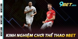 Kinh Nghiệm Chơi Thể Thao 9Bet