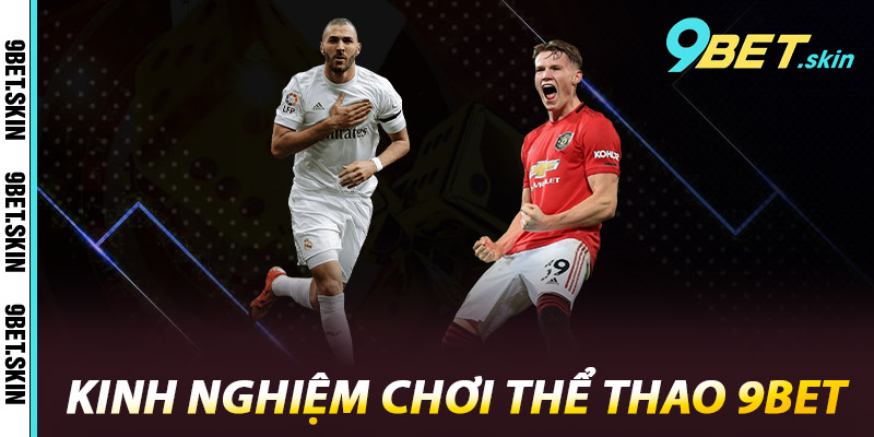 Kinh Nghiệm Chơi Thể Thao 9Bet